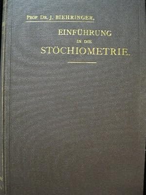 Immagine del venditore per Einfhrung in die Stchiometrie oder Die Lehre von der Quantitativen Zusammensetzung der Krper und Ihren mit dieser Zusammenhngenden Eigenschaften venduto da Kunsthandlung Rainer Kirchner