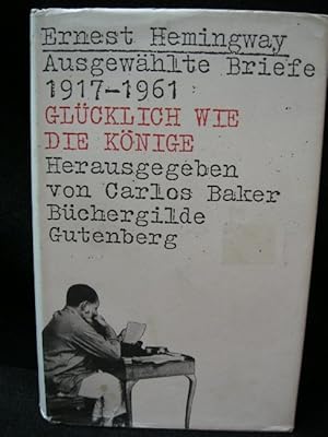 Bild des Verkufers fr Ausgewhlte Briefe 1917 - 1961 : glckl. wie d. Knige. [Dt. von Werner Schmitz] zum Verkauf von Kunsthandlung Rainer Kirchner