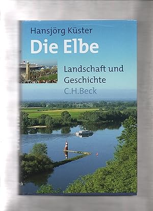 Bild des Verkufers fr Die Elbe. Landschaft und Geschichte zum Verkauf von Kunsthandlung Rainer Kirchner