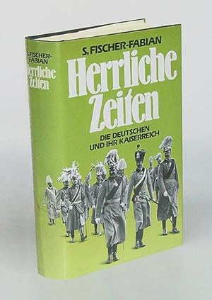 Herrliche Zeiten. Die Deutschen und ihr Kaiserreich.