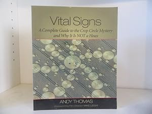 Vital Signs: A Complete Guide to the Crop Circle Mystery and Why It Is Not a Hoax