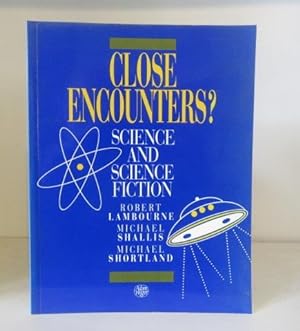 Immagine del venditore per Close Encounters?: Science and Science Fiction venduto da BRIMSTONES