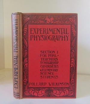 Experimental Physiography. Section I. For Pupil-Teachers, Scholarship Candidates and Elementary S...