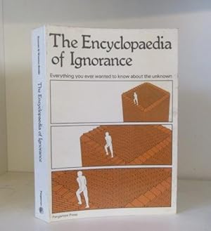 The Encyclopaedia of Ignorance: Everything You Ever Wanted to Know About the Unknown