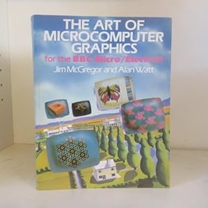 The Art of Microcomputer Graphics: for the BBC Micro / Electron