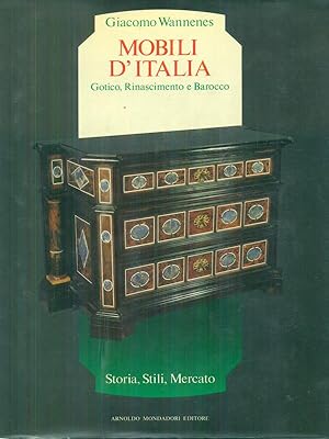 Seller image for Mobili d'Italia. Gotico Rinascimento e Barocco for sale by Miliardi di Parole