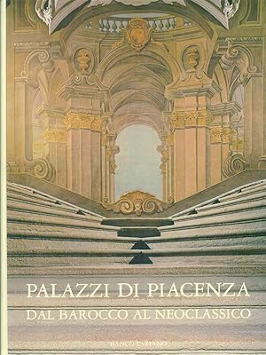 Imagen del vendedor de Palazzi di Piacenza dal barocco al neoclassico a la venta por Miliardi di Parole