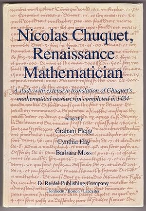 Nicolas Chuquet, Renaissance Mathematician A Study with Extensive Translation of Chuquets Mathem...