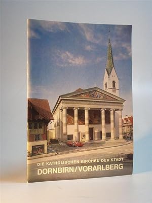 Seller image for Die Katholischen Kirchen der Stadt Dornbirn / Vorarlberg. for sale by Adalbert Gregor Schmidt