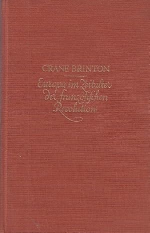 Bild des Verkufers fr Europa im Zeitalter der franzsischen Revolution. / Crane Brindton, Dt. Ausgabe v. Peter Richard Rohden zum Verkauf von Licus Media