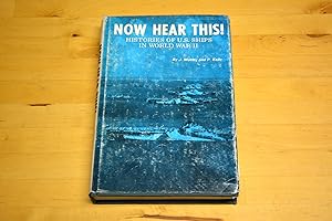 Image du vendeur pour Now Hear This! Histories of United States Ships in World War Two mis en vente par HALCYON BOOKS