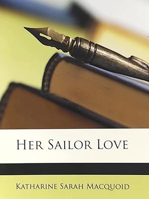 Seller image for Macquoid, K: Her Sailor Love for sale by Leserstrahl  (Preise inkl. MwSt.)