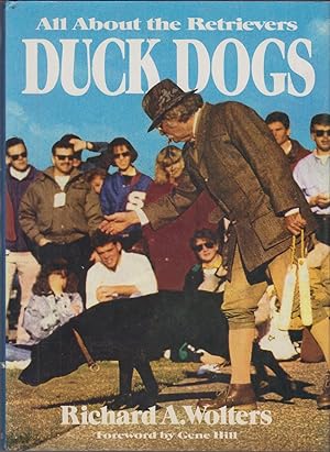 Bild des Verkufers fr DUCK DOGS: ALL ABOUT THE RETRIEVERS. By Richard A. Wolters. zum Verkauf von Coch-y-Bonddu Books Ltd