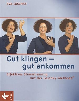 Seller image for Gut klingen - gut ankommen: Effektives Stimmtraining mit der Loschky-Methode for sale by artbook-service