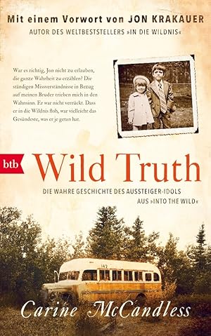 Image du vendeur pour Wild Truth: Die wahre Geschichte des Aussteiger-Idols aus "Into the Wild": Die wahre Geschichte des Aussteiger-Idols aus 'Into the Wild'. Vorw. v. Jon Krakauer mis en vente par artbook-service