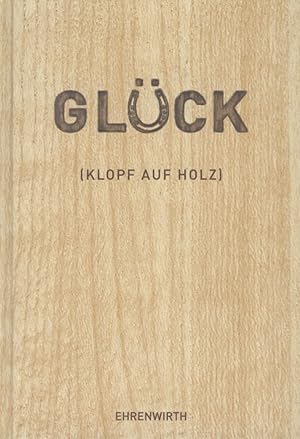 Imagen del vendedor de Glck: (Klopf auf Holz) (Ehrenwirth Belletristik) a la venta por artbook-service