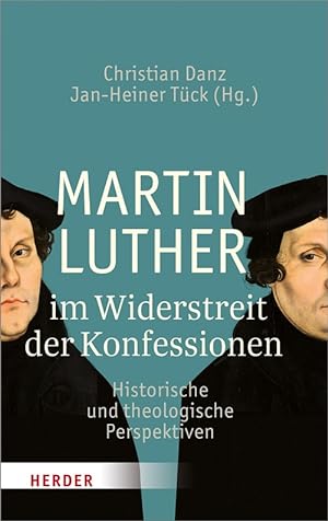 Seller image for Martin Luther im Widerstreit der Konfessionen: Historische und theologische Perspektiven for sale by artbook-service