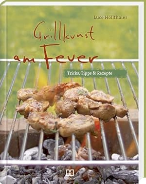 Bild des Verkufers fr Grillkunst am Feuer: Tricks, Tipps & Rezepte zum Verkauf von artbook-service