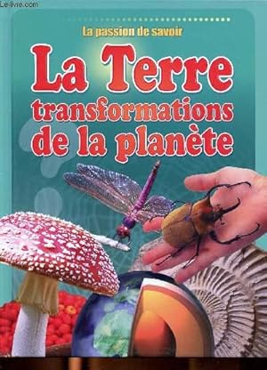 Bild des Verkufers fr La Terre transformations de la plante La passion de savoir Sommaire: Formation et volution de la Terre, Les milieux naturels, Les matriaux de l'corce terrestre, phnomnes mtorologiques et catastrophes naturelles, le destin de la terre. zum Verkauf von Le-Livre