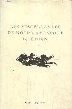 Image du vendeur pour Les miscellanes de notre ami Spott le chien mis en vente par Le-Livre