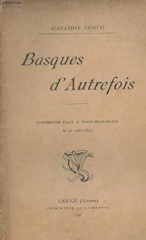 Bild des Verkufers fr Basques d'autrefois - Confrence faite  Saint-Jean-de-Luz le 17 aot 1897 zum Verkauf von Le-Livre