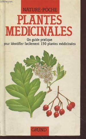 Imagen del vendedor de Plantes mdicinales : Un guide pratique pour identifier facilement 150 plantes mdicinales. (Collection "Nature-Poche") a la venta por Le-Livre
