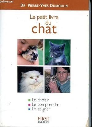 Bild des Verkufers fr Le petit livre du chat Sommaire: mon chat  la maison , mon chat est malade, mon chat est en bonne sant, obligations et responsabilits de propritaires de chat. zum Verkauf von Le-Livre