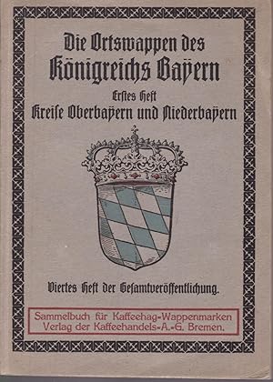 Die Ortswappen des Königreichs Bayern. Erstes Heft. Vier Bilder fehlen