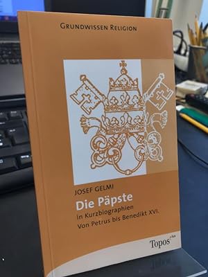 Die Päpste in Kurzbiographien. Von Petrus bis Benedikt XVI. Topos-plus-Taschenbücher Bd. 552. Gru...