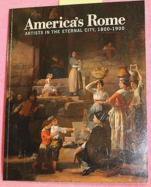 Imagen del vendedor de AMERICA'S ROME Artists in the Eternal City, 1800-1900 a la venta por THE BOOK VAULT
