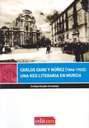 Bild des Verkufers fr Carlos Cano y Nez (1846-1922): Una Red Literaria en Murcia zum Verkauf von Midac, S.L.