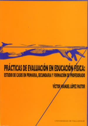 Imagen del vendedor de PRCTICAS DE EVALUACIN EN EDUCACIN FSICA: ESTUDIO DE CASOS EN PRIMARIA, SECUN a la venta por Midac, S.L.