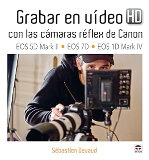 Bild des Verkufers fr GRABAR EN VDEO HD CON LAS CMARAS RFLEX DE CANON EOS 5D MARK II-EOS 7D-EOS 1D zum Verkauf von Midac, S.L.