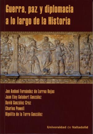 Seller image for GUERRA, PAZ Y DIPLOMACIA A LO LARGO DE LA HISTORIA for sale by Midac, S.L.