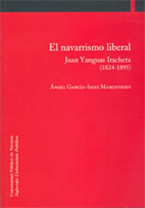 Imagen del vendedor de El navarrismo liberal. Juan Yanguas Iracheta (1824-1895) a la venta por Midac, S.L.