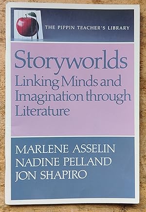 Imagen del vendedor de Storyworlds: Linking Minds and Imagination Through Literature (Pippin Teacher's Library) (The Pippin Teacher's Library) a la venta por Shore Books