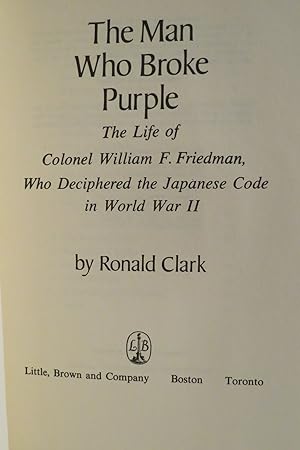 Seller image for THE MAN WHO BROKE PURPLE The Life of Colonel William F. Friedman, Who Deciphered the Japanese Code in World War II for sale by Sage Rare & Collectible Books, IOBA