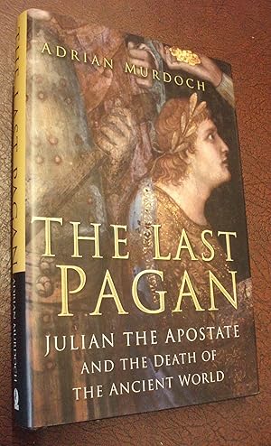 Imagen del vendedor de The Last Pagan: Julian the Apostate and the Death of the Ancient World a la venta por Chapter House Books (Member of the PBFA)