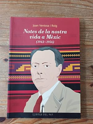 NOTES DE LA NOSTRA VIDA A MÈXIC (1942  1956) :