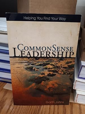 COMMON SENSE LEADERSHIP Helping You Find Your Way