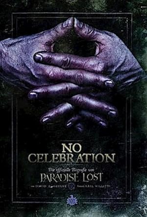 Bild des Verkufers fr No Celebration : Die offizielle Biografie von Paradise Lost. Ungekrzte Ausgabe zum Verkauf von AHA-BUCH GmbH