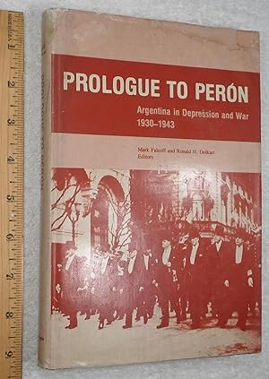Bild des Verkufers fr Prologue to Peron: Argentina in Depression and War. 1930-1943 zum Verkauf von Dilly Dally