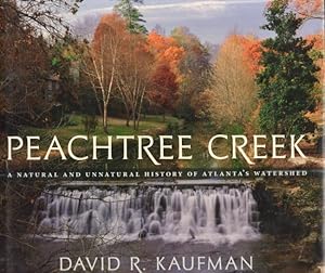 Immagine del venditore per Peachtree Creek: A Natural and Unnatural History of Atlanta's Watershed Signed, inscribed by the author venduto da Americana Books, ABAA