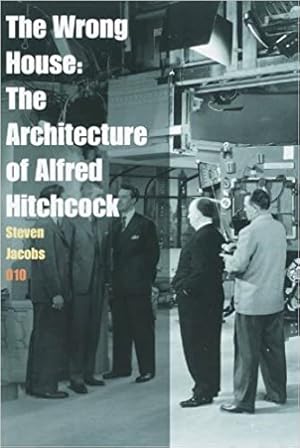 Stephen Jacobs : Wrong House - The Architecture of Alfred Hitchcock.