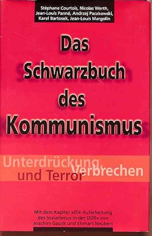 Imagen del vendedor de Das Schwarzbuch des Kommunismus. Unterdrckung, Verbrechen und Terror. Mit Andrzej Paczkowski Karel Bartosek, Jean-Louis Margolin. Aus dem Franz. Mit dem Kap. "Die Aufarbeitung des Sozialismus in der DDR" / von Joachim Gauck und Ehrhart Neubert a la venta por Fundus-Online GbR Borkert Schwarz Zerfa