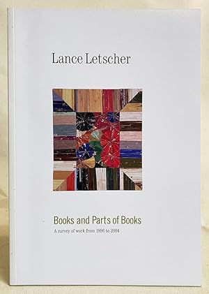 Seller image for Lance Letscher: Books and Parts of Books (A Survey of Work from 1996 to 2004) for sale by Exquisite Corpse Booksellers