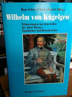 Wilhelm von Kügelgen. Erinnerungen aus dem Leben des Alten Mannes. Tagebücher und Reiseberichte.