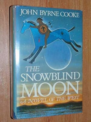 Image du vendeur pour The Snowblind Moon. A Novel Of The West mis en vente par Serendipitous Ink