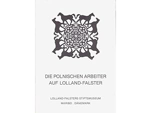 Die polnischen Arbeiter auf Lolland-Falster. Hrsg. Lolland-Falster Stiftsmuseum Maribo Dänemark. ...