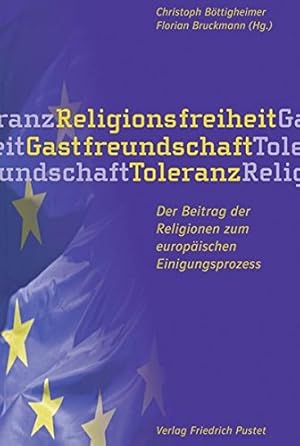 Seller image for Religionsfreiheit - Gastfreundschaft - Toleranz: Der Beitrag der Religionen zum europischen Einigungsprozess for sale by Versand-Antiquariat Konrad von Agris e.K.